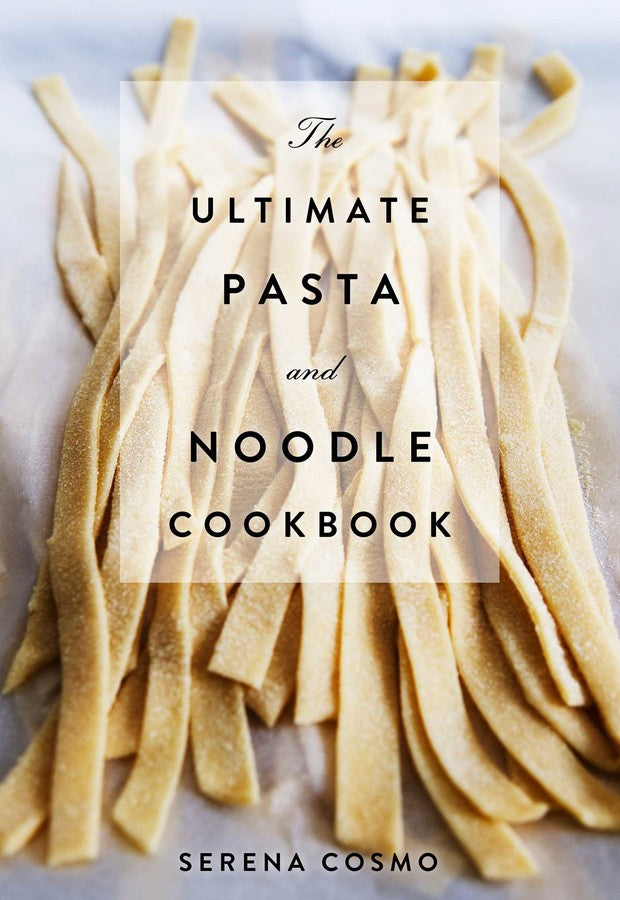 THE ULTIMATE PASTA AND NOODLE COOK BOOK